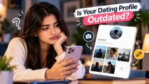 Read more about the article How to Know If Your Dating Profile Needs an Update